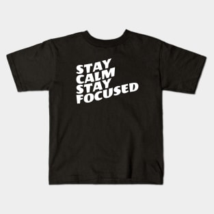 Stay Calm Stay Focused Kids T-Shirt